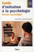 Guide d'initiation à la psychologie - devenir psychologue (3e édition)