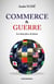 Commerce & guerre : Les deux faces de Janus