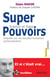 Superpouvoirs - science et yoga - enquête sur les facultés humaines extraordinaires