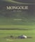 La mongolie, reve d'infini - nouvelle edition