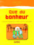 Que du bonheur. conseils a gogo pour prendre la vie du bon cote