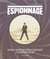 Espionnage - histoires et tactiques pour repérer les agents secrets et en devenir un(e) à ton tour