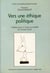 Vers une éthique politique : L'éthique face à l'ingouvernabilité du monde actuel. Colloque de Villemétrie, Paris, 8-10 avr. 1986