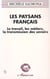 Les paysans français : Le travail, les métiers, la transmission des savoirs