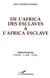 De l'Africa des esclaves à l'Africa esclave - mémorandum pour l'an 3000