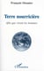 Terre nourricière - afin que vivent les hommes