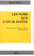 LES NOMS QUE L'ON SE DONNE : Processus identitaire, expérience commune, inscription publique