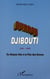 OURROU-DJIBOUTI 1991-1994 : Du maquis Afar à la paix des Braves