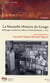 La nouvelle histoire du Congo : Mélanges eurafricains offerts à Frans Bontinck, C.I.C.M. - Cahiers 65-66-67