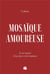 Mosaïque amoureuse : À ces muses d'un jour et de toujours