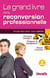 Le grand livre de la reconversion professionnelle (2e édition)