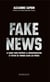 Fake news : Le guide pour repérer la désinformation et éviter de tomber dans les pièges