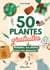 50 plantes gratuites : Multiplier vos plantes sans rien dépenser !