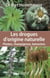 Les drogues d'origine naturelle - plantes, champignons, batraciens