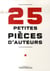 25 petites pièces d'auteurs