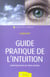 Guide pratique de l'intuition
