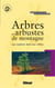 Arbres et arbustes de montagne - 230 espèces dans leur milieu