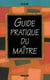 Le guide pratique du maître