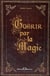 Guérir par la magie - dictionnaire des maux et rituels pour ne plus avoir mal