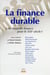 La finance durable - une nouvelle finance pour le XXI siècle ?