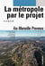La métropole par le projet - Ais-Marseille-Provence