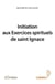 Initiation aux exercices spirituels de saint Ignace