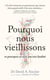Pourquoi nous vieillissons et pourquoi ce n'est pas une fatalité