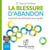 La blessure d'abandon - exprimer ses émotions pour guérir
