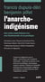 L'anarcho-indigénisme - des voies autochtones sur ses fondements et sa pratique