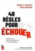 40 règles pour échouer dans sa vie professionnelle et personnelle