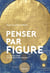 Penser par figures - du compas divin aux diagrammes magiques