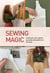 Sewing Magic : Create Your Own Capsule Wardrobe With Patterns in Five Sizes