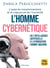 L'homme cybernétique - de l'intelligence artificielle à l'hybridation homme-machine