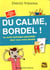 Du calme, bordel !