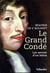 Le Grand Condé : les secrets d'un héros