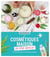 Cosmétiques maison - je me lance ! - 25 recettes pour une beauté au naturel
