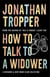 HOW TO TALK TO A WIDOWER