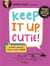 Keep it up, cutie!