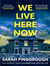 We Live Here Now : The sensational new thriller from the number one bestselling author of BEHIND HER EYES!