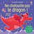 Je touche, j'écoute : Ne chatouille pas le dragon !