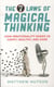 The 7 laws of magical thinking - how irrationality makes us happy, healthy, and sane