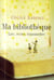 Ma bibliothèque - lire, écrire, transmettre