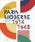 Paris Moderne, 1914-1945 : Art, Design, Architecture, Photographie, Littérature, Cinéma, Mode