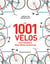 Les 1001 : les 1001 vélos sur lesquels vous rêvez de rouler