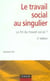 Le travail social au singulier - 2ème édition - La fin du travail social ?