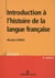 Introduction à l'histoire de la langue française (2e édition)