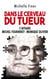 Dans le cerveau du tueur : L'affaire Michel Fourniret-Monique Olivier