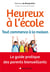 Heureux à l'école : tout commence à la maison - le guide pratique des parents bienveillants