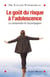 Le goût du risque à l'adolescence - le comprendre et l'accompagner