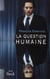 LA QUESTION HUMAINE